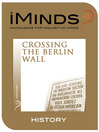 Crossing the Berlin Wall (eBook)